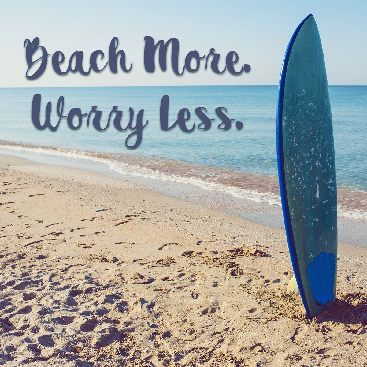 Beach More. Worry Less.